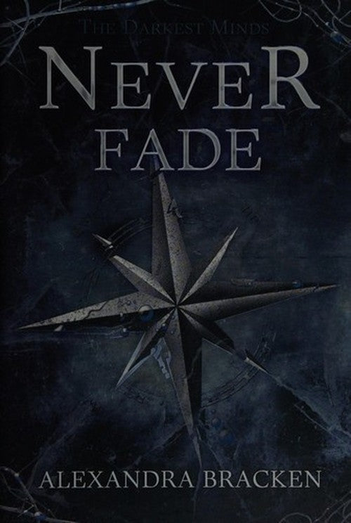 Never Fade (A Darkest Minds Novel)