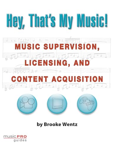 Hey, That's My Music!: Music Supervision, Licensing and Content Acquisition (Technical Reference)