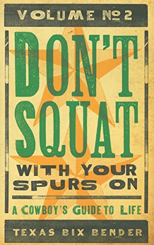 Don't Squat With Your Spurs On V.2 - new: A Cowboy's Guide to Life (Western Humor)