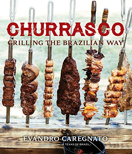 Churrasco: Grilling the Brazillian Way