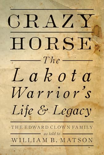 Crazy Horse: The Lakota Warrior's Life & Legacy: The Edward Clown Family