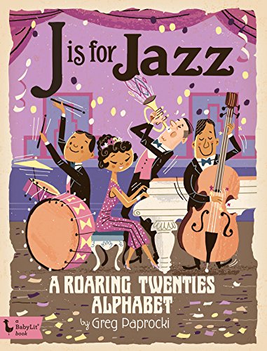 J Is for Jazz: A Roaring Twenties Alphabet (BabyLit)