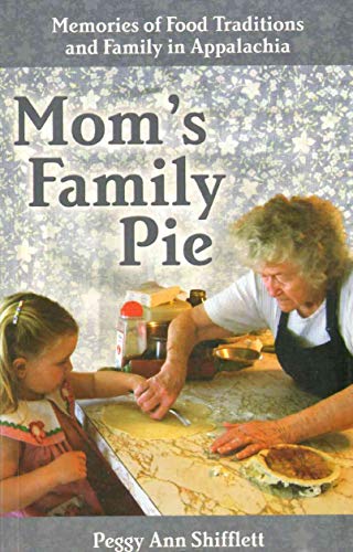 MOM'S FAMILY PIE Memories of Food Traditions and Family in Appalachia