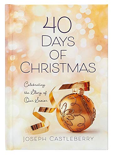 40 Days of Christmas: Celebrating the Glory of Our Savior