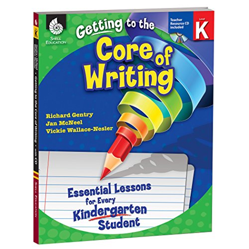 Getting to the Core of Writing: Essential Lessons for Every Kindergarten Student