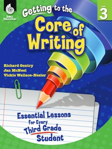 Getting to the Core of Writing: Essential Lessons for Every Third Grade Student