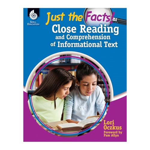 Just the Facts: Close Reading and Comprehension of Informational Text