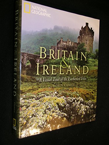 Britain and Ireland: A Visual Tour of the Enchanted Isles