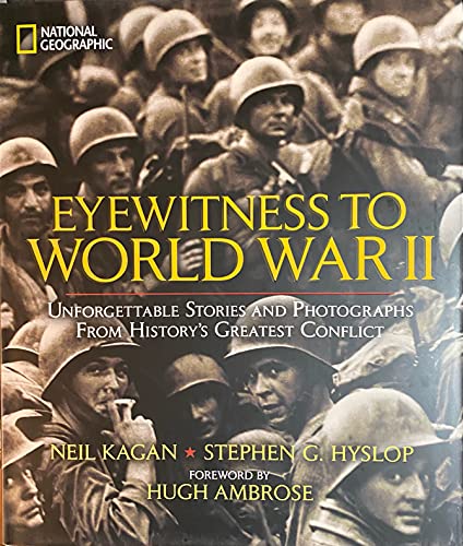 Eyewitness to WWII: Unforgettable Stories and Photographs From History's Greatest Conflict