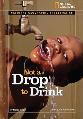 National Geographic Investigates: Not a Drop to Drink: Water for a Thirsty World