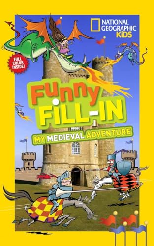 National Geographic Kids Funny Fill-in: My Medieval Adventure