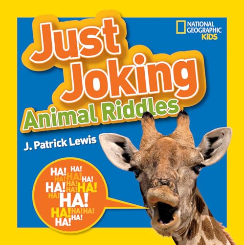 National Geographic Kids Just Joking Animal Riddles: Hilarious Riddles, Jokes, and More---All About Animals!