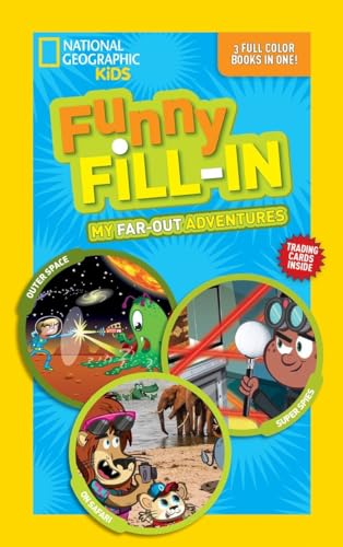 National Geographic Kids Funny Fill-In: My Far-Out Adventures: Outer Space, Super Spies, On Safari