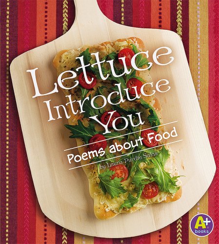 Lettuce Introduce You: Poems About Food (A+ Books; Poetry)