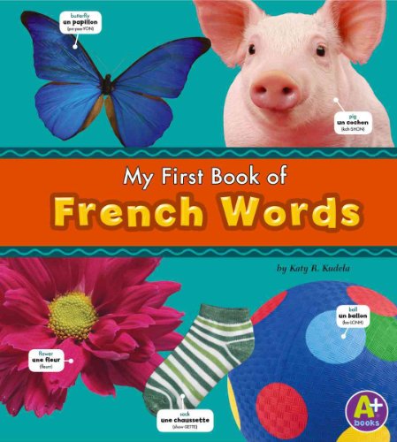 My First Book of French Words (A+ Books. Bilingual Picture Dictionaries) (English and French Edition)
