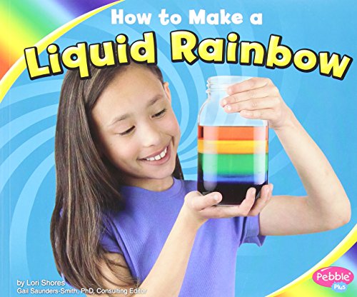 How to Make a Liquid Rainbow (Pebble Plus: Hands-on Science Fun)