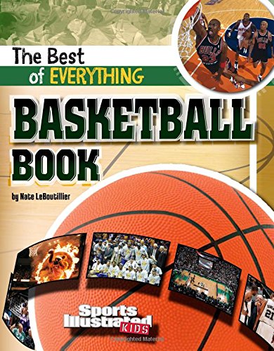 The Best of Everything Basketball Book (Sports Illustrated Kids: The All-Time Best of Sports)