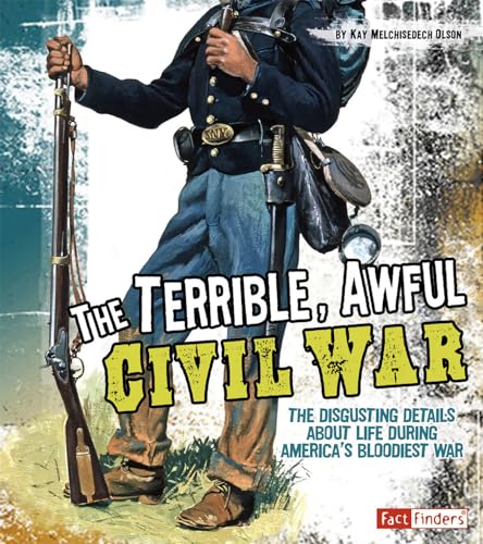The Terrible  Awful Civil War (Fact Finders: Disgusting History)