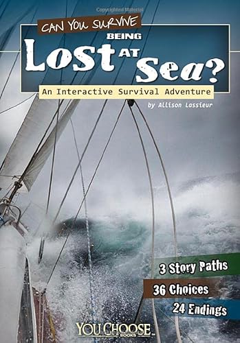 Can You Survive Being Lost at Sea?: An Interactive Survival Adventure (You Choose Survival)