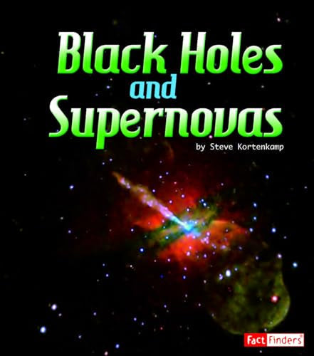 Black Holes and Supernovas (Fact Finders: The Solar System and Beyond)