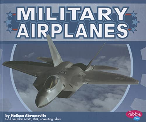 Military Airplanes (Pebble Plus: Military Machines)