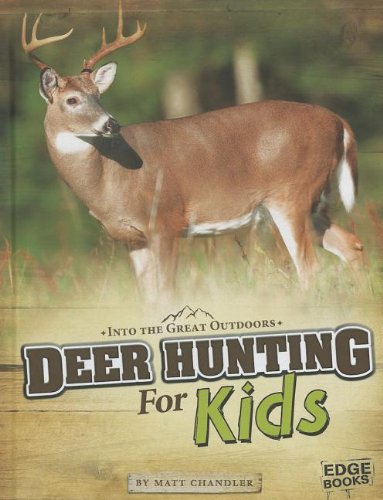Deer Hunting for Kids (Into the Great Outdoors)
