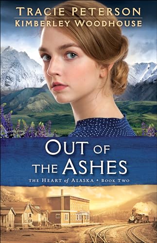 Out of the Ashes (The Heart of Alaska, 2)