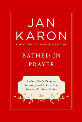 Bathed in Prayer: Father Tim's Prayers, Sermons, and Reflections Collected from the Beloved Mitford Series (Father Tim's Prayers, Sermons, and ... Mitford: Thorndike Press Large Print Basic)