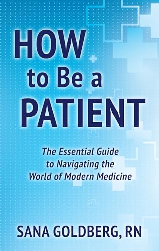 How to Be a Patient: A Field Guide to the World of Modern Medicine (Thorndike Large Print Lifestyles)