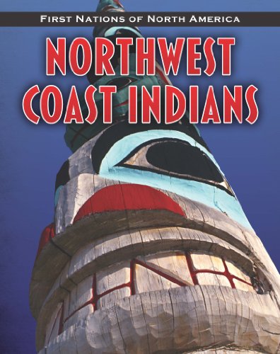 Northwest Coast Indians (First Nations of North America: Heinemann InfoSearch)