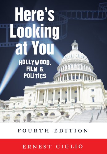 Here's Looking at You: Hollywood, Film & Politics (Politics, Media, and Popular Culture)