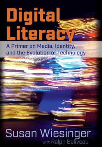 Digital Literacy: A Primer on Media, Identity, and the Evolution of Technology