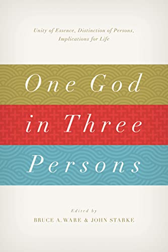 One God in Three Persons: Unity of Essence, Distinction of Persons, Implications for Life