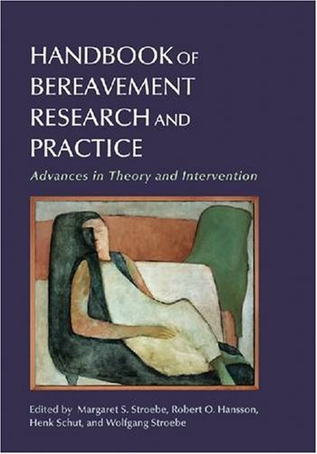 Handbook Of Bereavement Research And Practice: Advances in Theory and Intervention