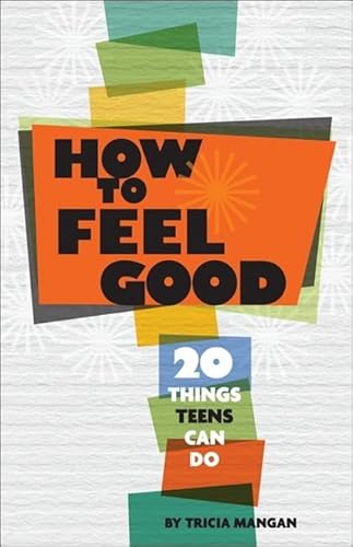 How to Feel Good: 20 Things Teens Can Do