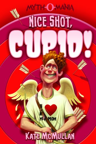 Nice Shot, Cupid! (Myth-o-Mania, 4)