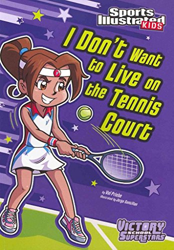 I Don't Want to Live on the Tennis Court (Sports Illustrated Kids Victory School Superstars (Quality))
