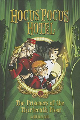 The Prisoners of the Thirteenth Floor (Hocus Pocus Hotel  6)