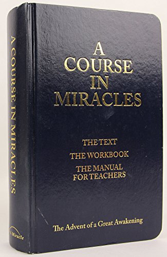 A Course in Miracles (The Text; The Workbook; The Manual for Teachers)