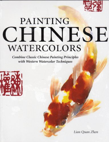 Painting Chinese Watercolors Combine Classic Chinese Painting Principles with Western Watercolor Techniques