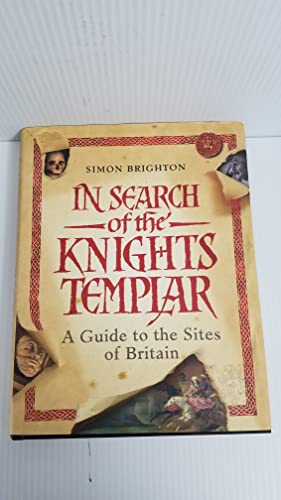 In Search of the Knights Templar: A Guide to the Sites of Britain