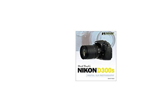 David Busch's Nikon D300s: Guide to Digital Slr Photography