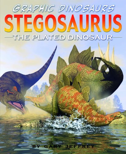 Graphic Dinosaurs Stegosaurus: The Plated Dinosaur