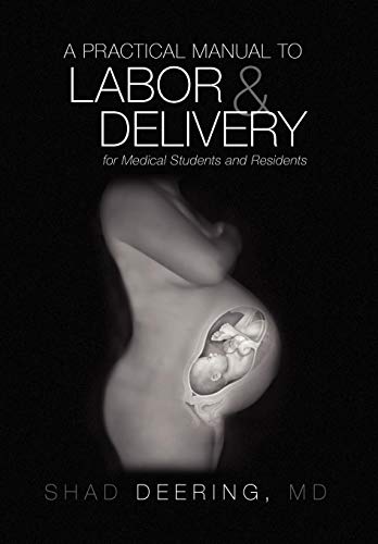 A Practical Manual to Labor and Delivery for Medical Students and Residents