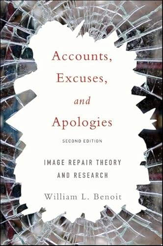Accounts, Excuses, and Apologizes, Second Edition: Image Repair Theory and Research