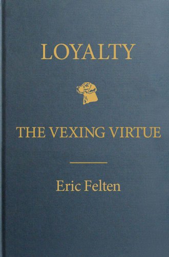 Loyalty: The Vexing Virtue