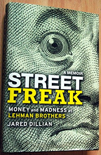 Street Freak: Money and Madness at Lehman Brothers