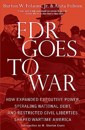 FDR Goes to War: How Expanded Executive Power, Spiraling National Debt, and Restricted Civil Liberties Shaped Wartime America