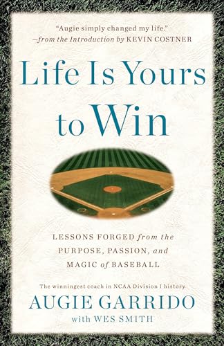 Life Is Yours to Win: Lessons Forged from the Purpose, Passion, and Magic of Baseball