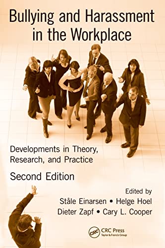 Bullying and Harassment in the Workplace: Developments in Theory, Research, and Practice, Second Edition